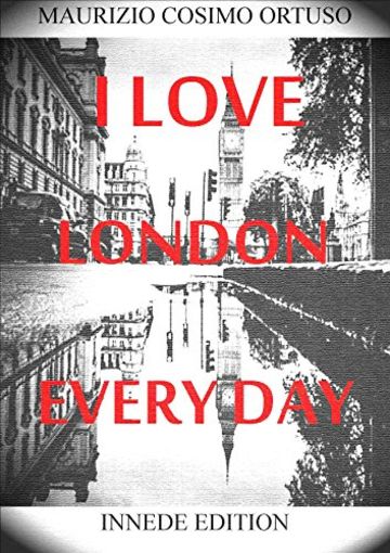 I LOVE LONDON EVERY DAY (MIEI LIBRI INGLESE Vol. 2)